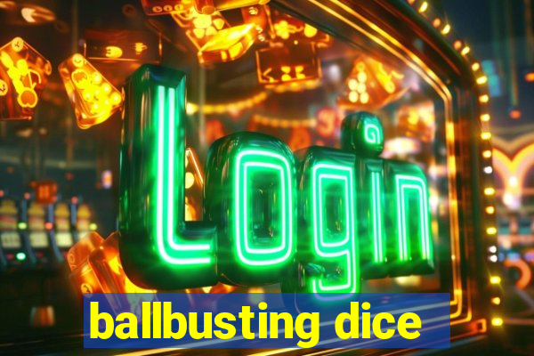 ballbusting dice